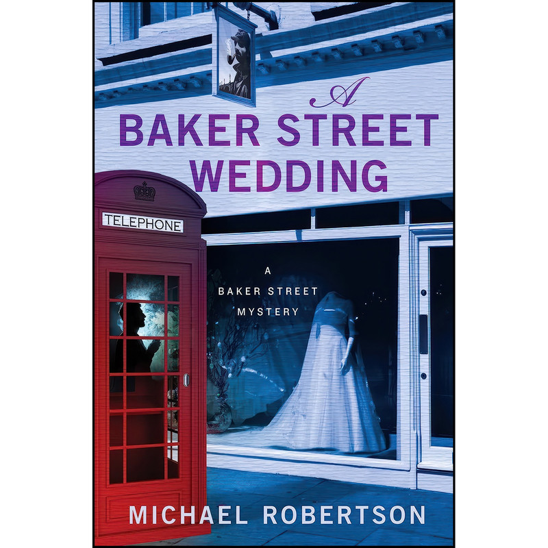 کتاب A Baker Street Wedding اثر Michael Robertson انتشارات Minotaur Books