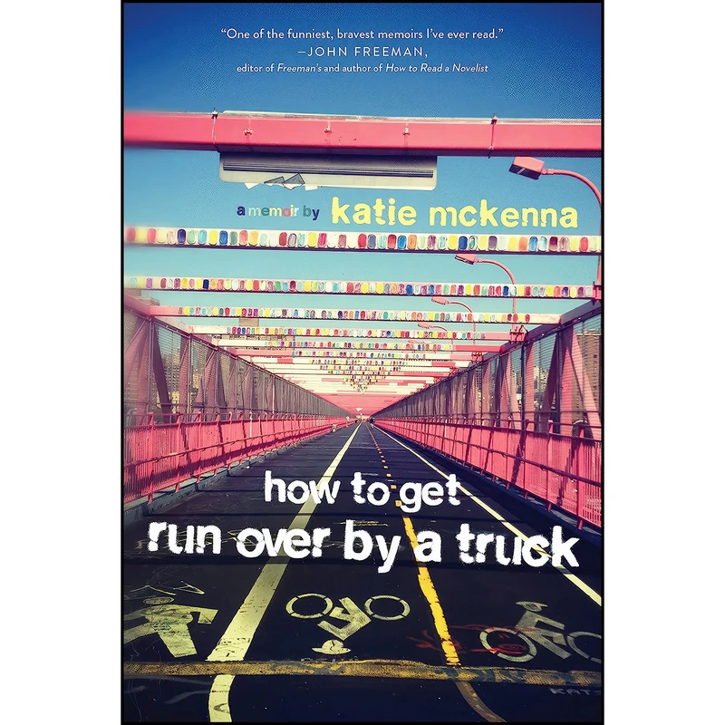 کتاب How to Get Run Over by a Truck اثر Katie C. McKenna انتشارات Inkshares