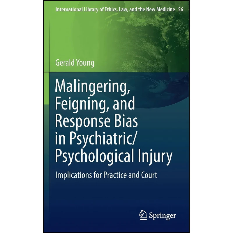 کتاب Malingering, Feigning, and Response Bias in Psychiatric/ Psychological Injury اثر Gerald Young انتشارات Springer