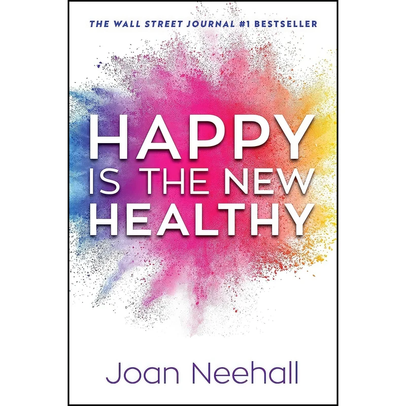 کتاب Happy Is the New Healthy اثر Joan Neehall PhD انتشارات Forefront Books
