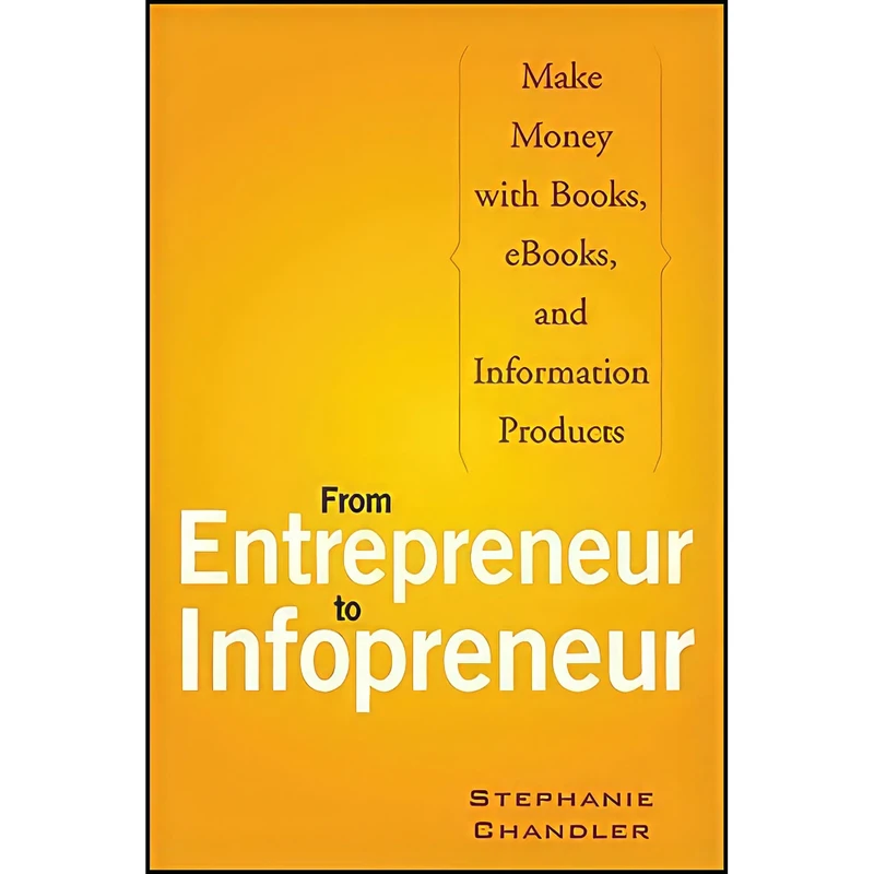 کتاب From Entrepreneur to Infopreneur اثر Stephanie Chandler انتشارات John Wiley  Sons