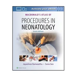 کتاب Macdolands Atlas of Procedures in Neonatology اثر Jayashree Ramasethu و Suna Seo انتشارات لیپین کات