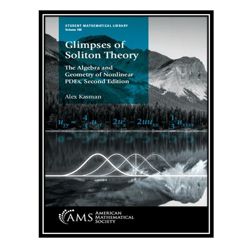 کتاب Glimpses of Soliton Theory: The Algebra and Geometry of Nonlinear PDEs اثر Alex Kasman انتشارات مؤلفین طلایی