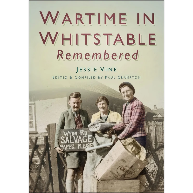 کتاب Wartime in Whitstable Remembered اثر Jessie Vine انتشارات The History Press