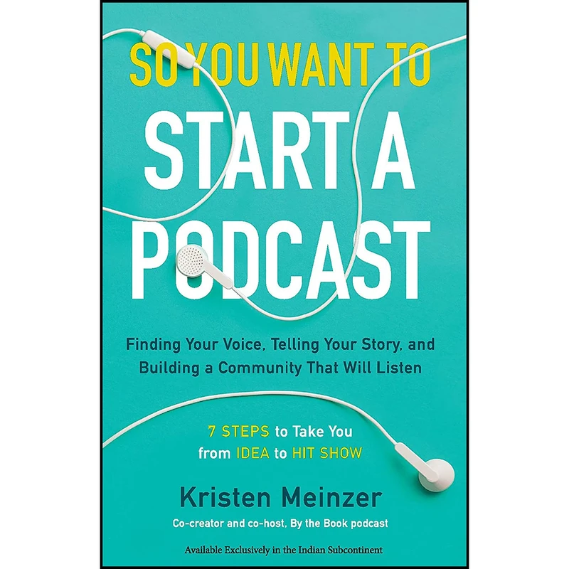 کتاب So You Want To Start A Podcast اثر Kristen Meinzer انتشارات WILLIAM MORROW