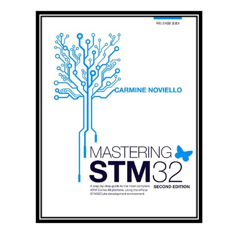 کتاب Mastering STM32 - A step-by-step guide to the most complete ARM Cortex-M platform, using the official STM32Cube development environment اثر Carmine Noviello انتشارات مؤلفین طلایی