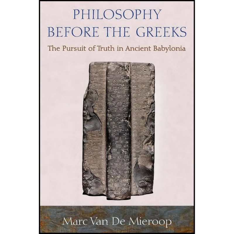 کتاب Philosophy before the Greeks اثر Marc Van De Mieroop انتشارات Princeton University Press