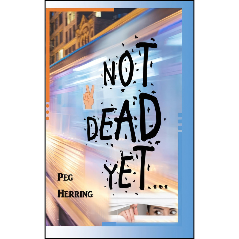 کتاب Not Dead Yet... اثر Peg Herring انتشارات تازه ها