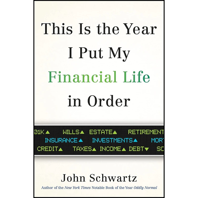 کتاب This is the Year I Put My Financial Life in Order اثر John Schwartz انتشارات Avery