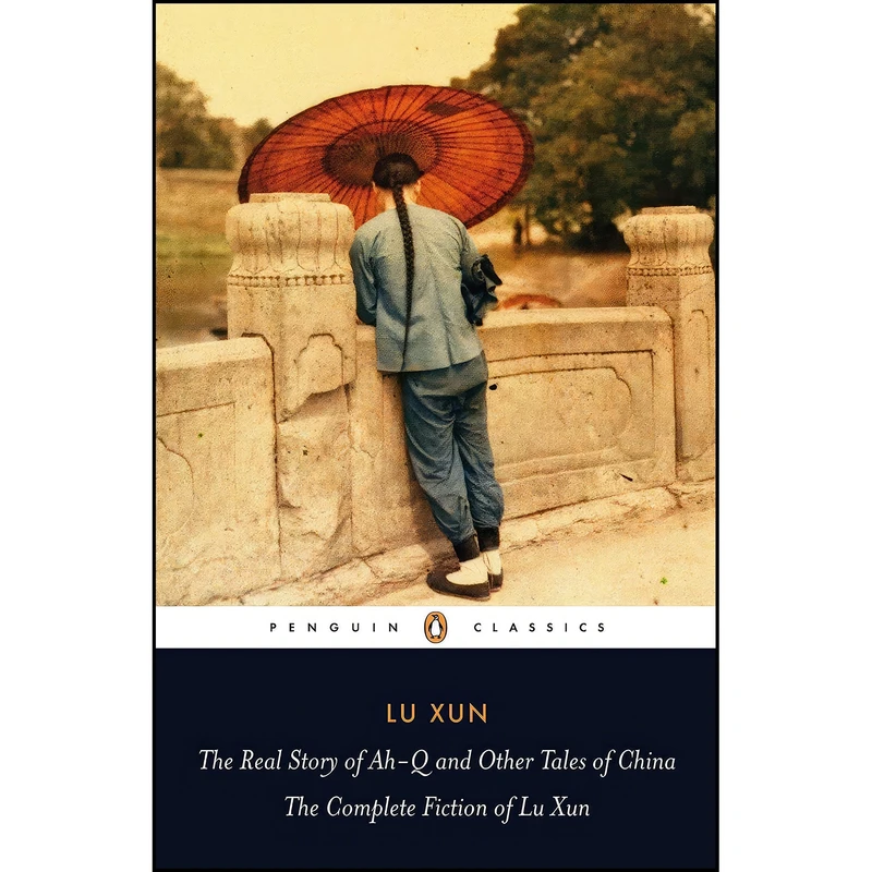 کتاب The Real Story of Ah-Q and Other Tales of China اثر جمعي از نويسندگان انتشارات Penguin Classics