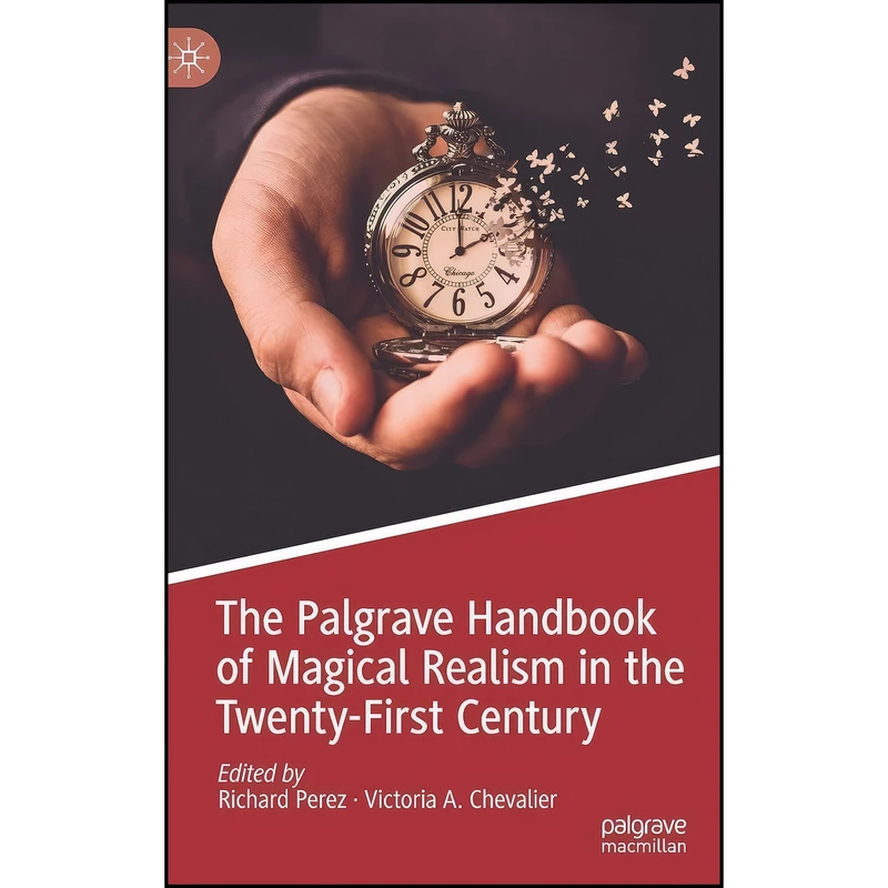 کتاب The Palgrave Handbook of Magical Realism in the Twenty-First Century اثر جمعي از نويسندگان انتشارات Palgrave Macmillan