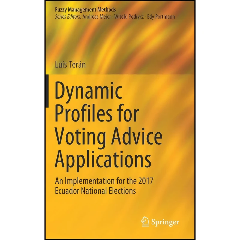 کتاب Dynamic Profiles for Voting Advice Applications اثر Luis Ter aacute n انتشارات Springer