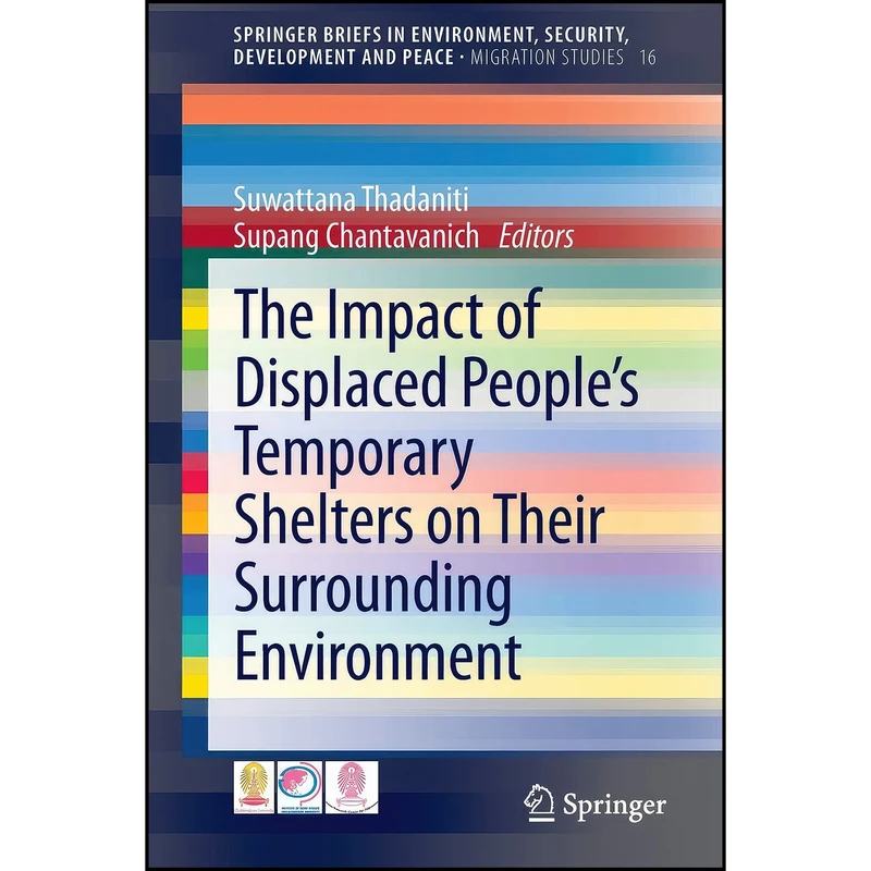 کتاب The Impact of Displaced People’s Temporary Shelters on their Surrounding Environment  اثر جمعي از نويسندگان انتشارات Springer