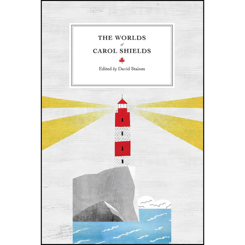 کتاب The Worlds of Carol Shields The Worlds of Carol Shields  اثر David Staines انتشارات University of Ottawa Press