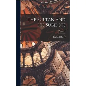کتاب The Sultan and His Subjects; Volume 1 اثر Richard Davey انتشارات Legare Street Press