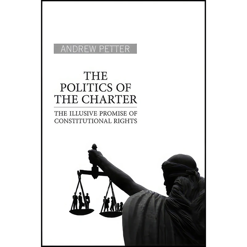 کتاب The Politics of the Charter اثر Andrew Petter انتشارات University of Toronto Press