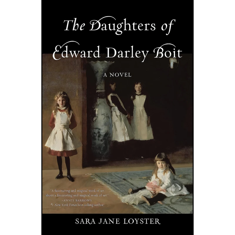 کتاب The Daughters of Edward Darley Boit اثر Sara Loyster انتشارات She Writes Press