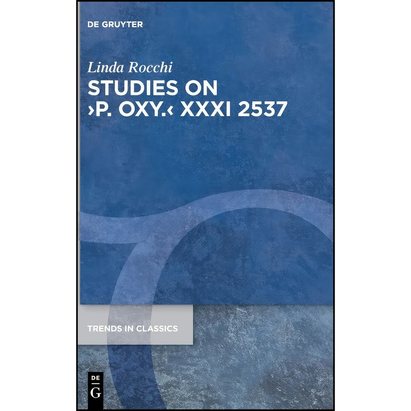 کتاب Studies on P. Oxy. XXXI 2537  اثر Linda Rocchi انتشارات De Gruyter
