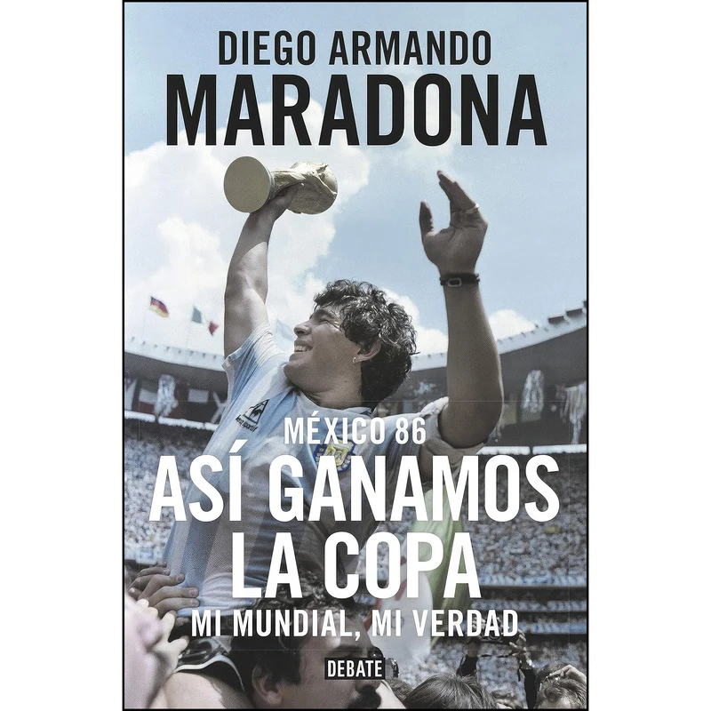 کتاب Mexico 86. Asi ganamos la copa اثر Diego Maradona انتشارات DEBATE