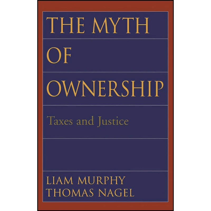کتاب The Myth of Ownership اثر Liam Murphy and Thomas Nagel انتشارات Oxford University Press