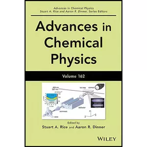 کتاب Advances in Chemical Physics, Volume 162 اثر Stuart A. Rice and Aaron R. Dinner انتشارات Wiley