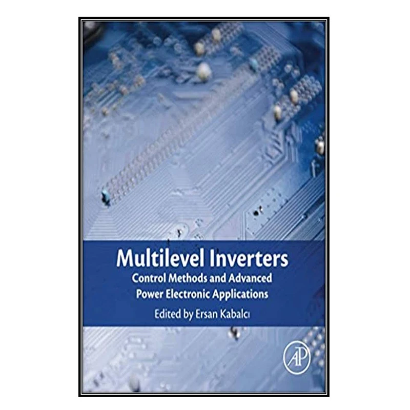 کتاب Multilevel Inverters اثر Ersan Kabalci انتشارات مؤلفين طلايي
