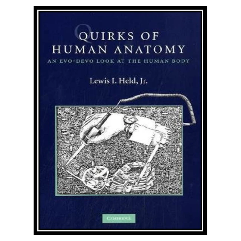 کتاب Quirks of Human Anatomy اثر Lewis I. Held Jr انتشارات مؤلفین طلایی