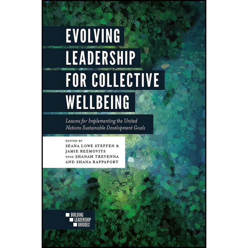 کتاب Evolving Leadership for Collective Wellbeing اثر Seana Lowe Steffen انتشارات Emerald Publishing