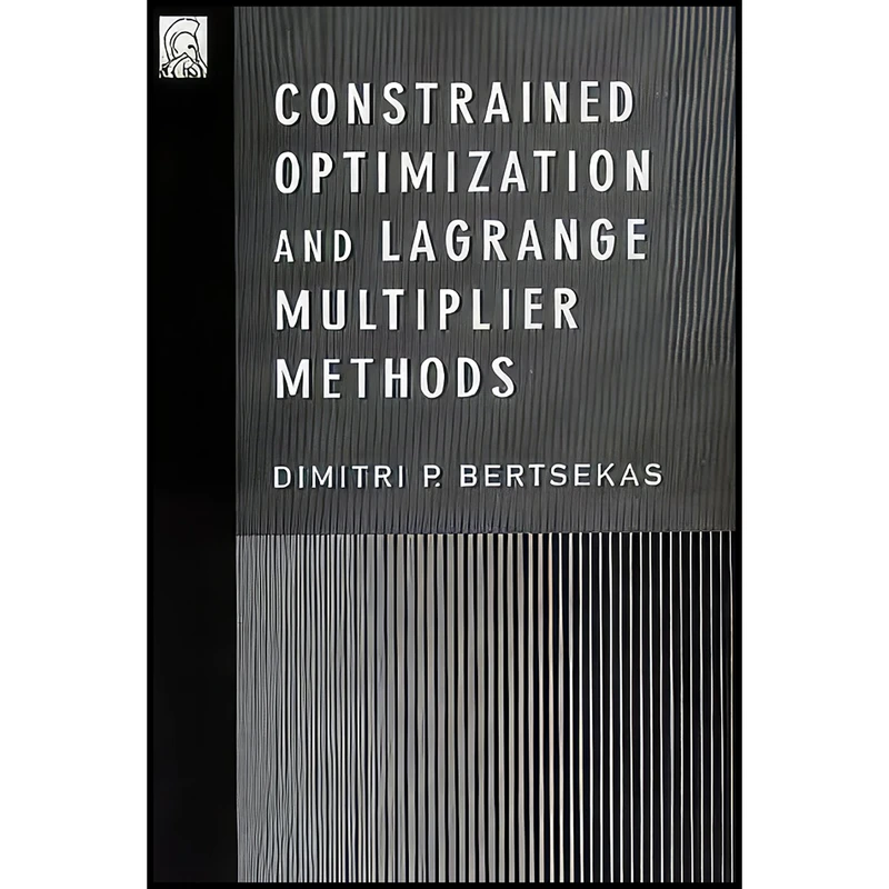 کتاب Constrained Optimization and Lagrange Multiplier Methods اثر جمعي از نويسندگان انتشارات Athena Scientific