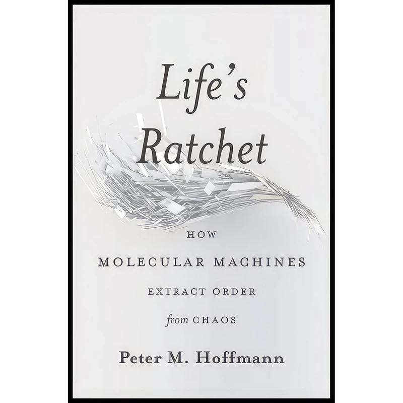 کتاب Lifes Ratchet اثر Peter M. Hoffmann انتشارات Basic Books
