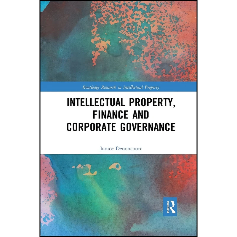 کتاب Intellectual Property, Finance and Corporate Governance  اثر Janice Denoncourt انتشارات Routledge
