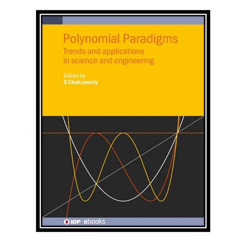 کتاب Polynomial Paradigms: Trends and applications in science and engineering اثر S. Chakraverty انتشارات مؤلفین طلایی