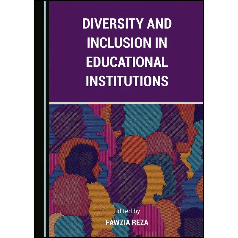 کتاب Diversity and Inclusion in Educational Institutions اثر Fawzia Reza انتشارات Cambridge Scholars Publishing