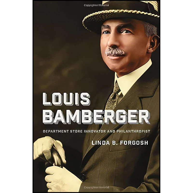 کتاب Louis Bamberger اثر Linda B. Forgosh انتشارات Brandeis University Press