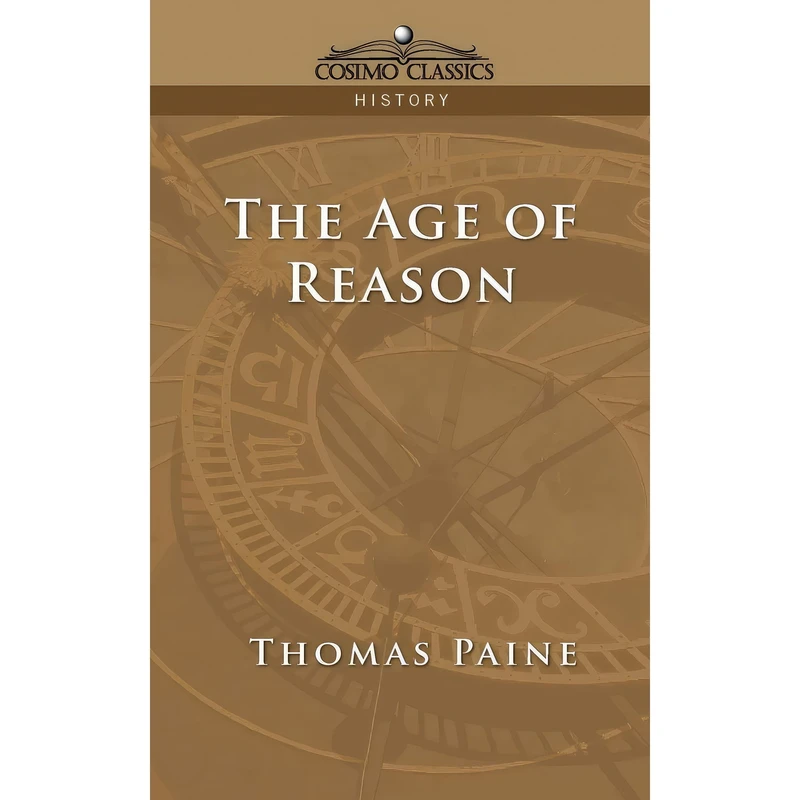 کتاب The Age of Reason اثر Thomas Paine and Thomas Paine انتشارات تازه‌ها