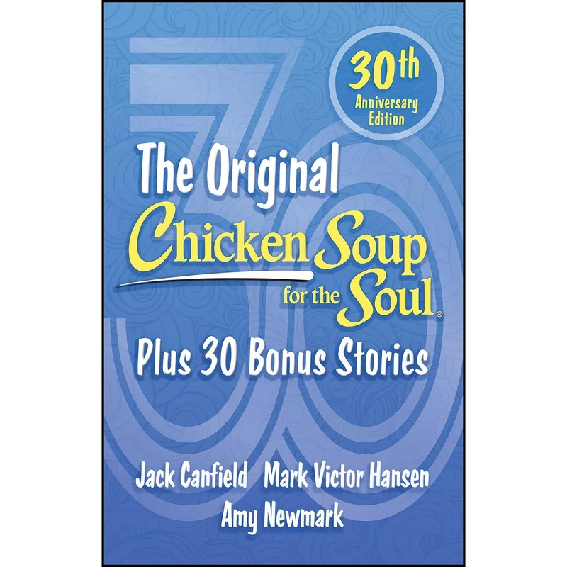 کتاب Chicken Soup for the Soul 30th Anniversary Edition اثر جمعي از نويسندگان انتشارات Chicken Soup for the Soul