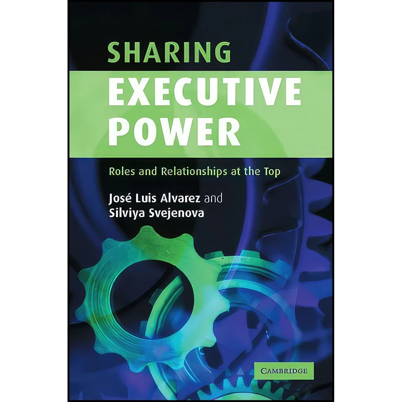 کتاب Sharing Executive Power اثر جمعي از نويسندگان انتشارات Cambridge University Press