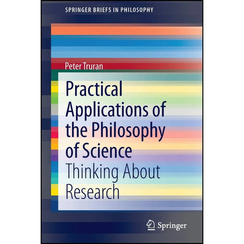 کتاب Practical Applications of the Philosophy of Science اثر Peter Truran انتشارات Springer