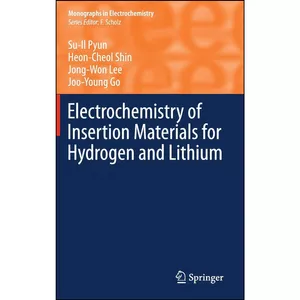 کتاب Electrochemistry of Insertion Materials for Hydrogen and Lithium  اثر جمعي از نويسندگان انتشارات Springer