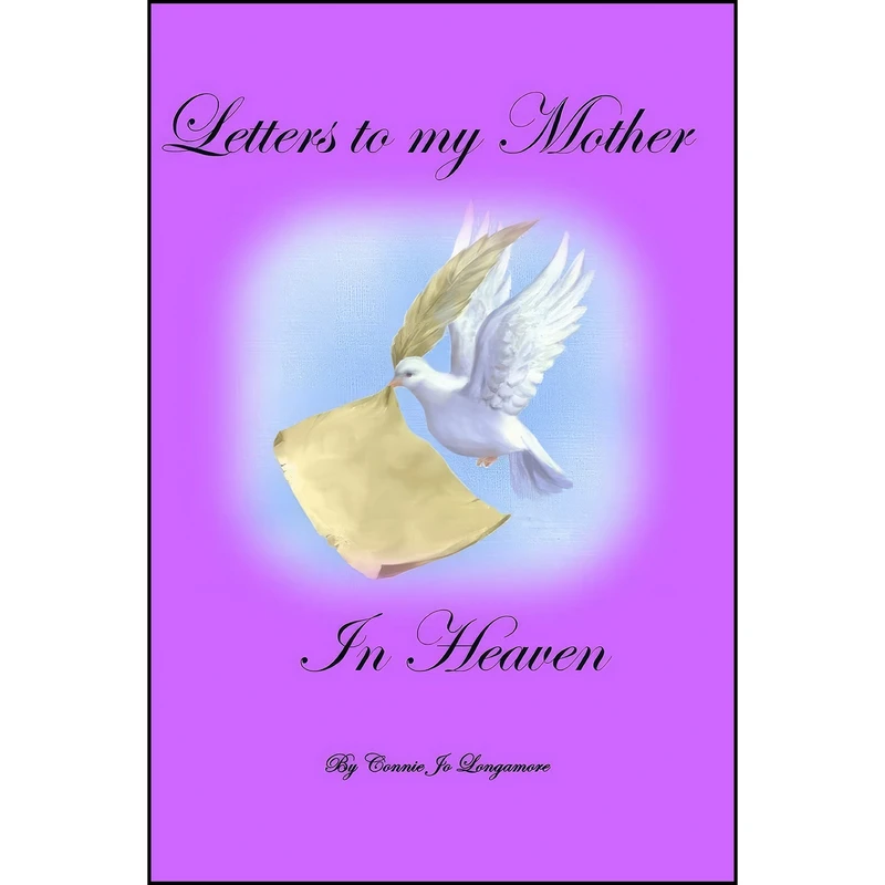 کتاب Letters to My Mother in Heaven اثر Connie Jo Longamore انتشارات تازه ها