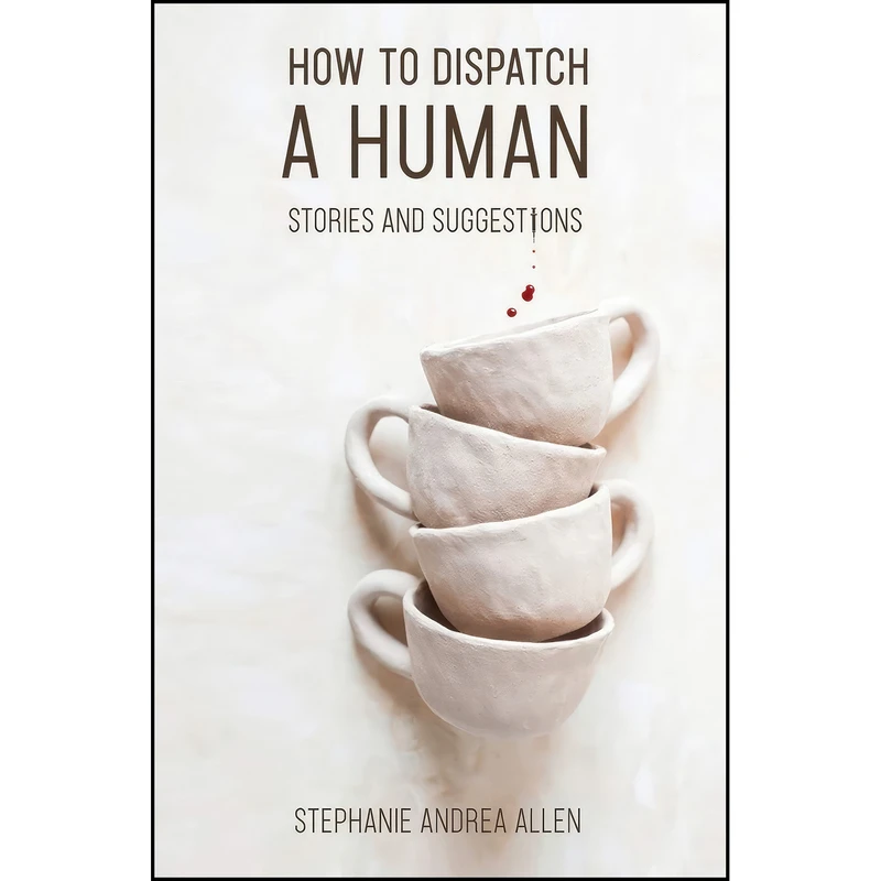 کتاب How to Dispatch a Human اثر Stephanie Andrea Allen انتشارات BLF Press LLC