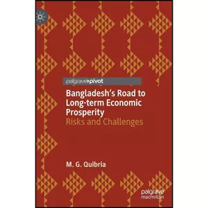 کتاب Bangladesh s Road to Long-term Economic Prosperity اثر M. G. Quibria انتشارات Palgrave Pivot