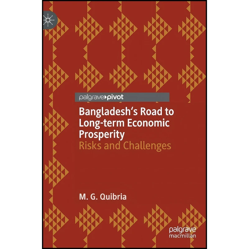 کتاب Bangladesh s Road to Long-term Economic Prosperity اثر M. G. Quibria انتشارات Palgrave Pivot