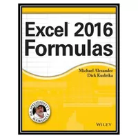 کتاب Excel 2016 formulas اثر Michael Alexander and Dick Kusleika انتشارات مؤلفین طلایی