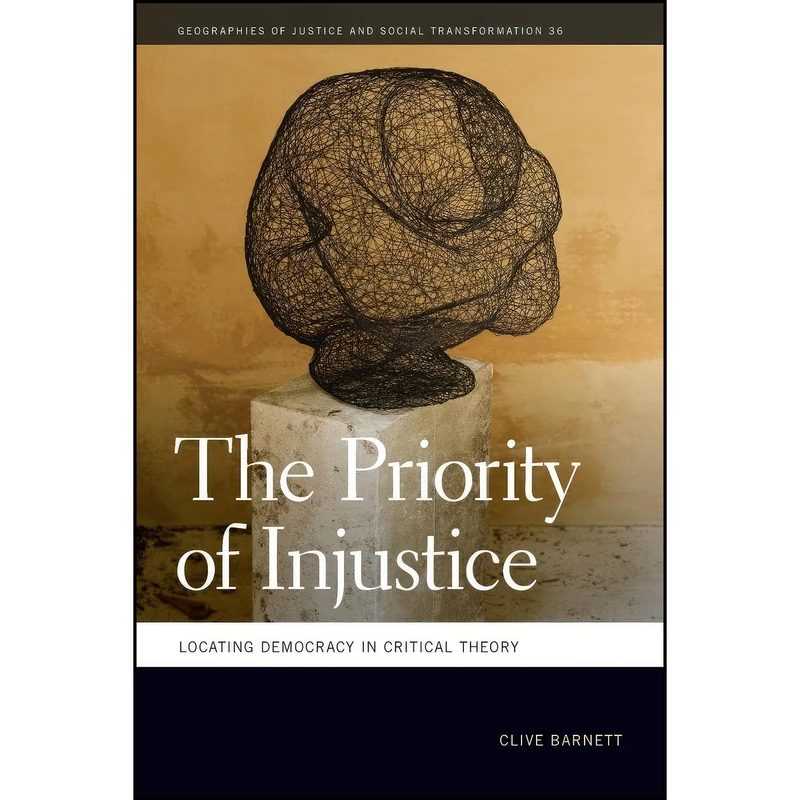 کتاب The Priority of Injustice اثر Clive Barnett انتشارات University of Georgia Press