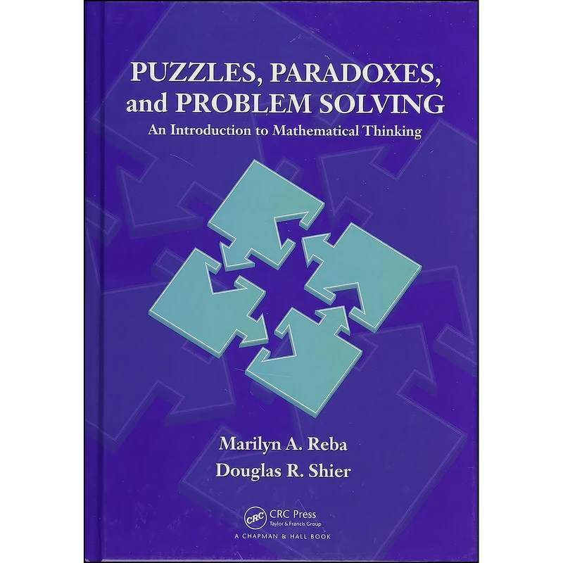 کتاب Puzzles, Paradoxes, and Problem Solving اثر جمعي از نويسندگان انتشارات Chapman and Hall/CRC