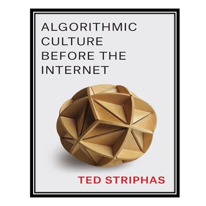 کتاب Algorithmic Culture Before the Internet اثر Ted Striphas انتشارات مؤلفین طلایی