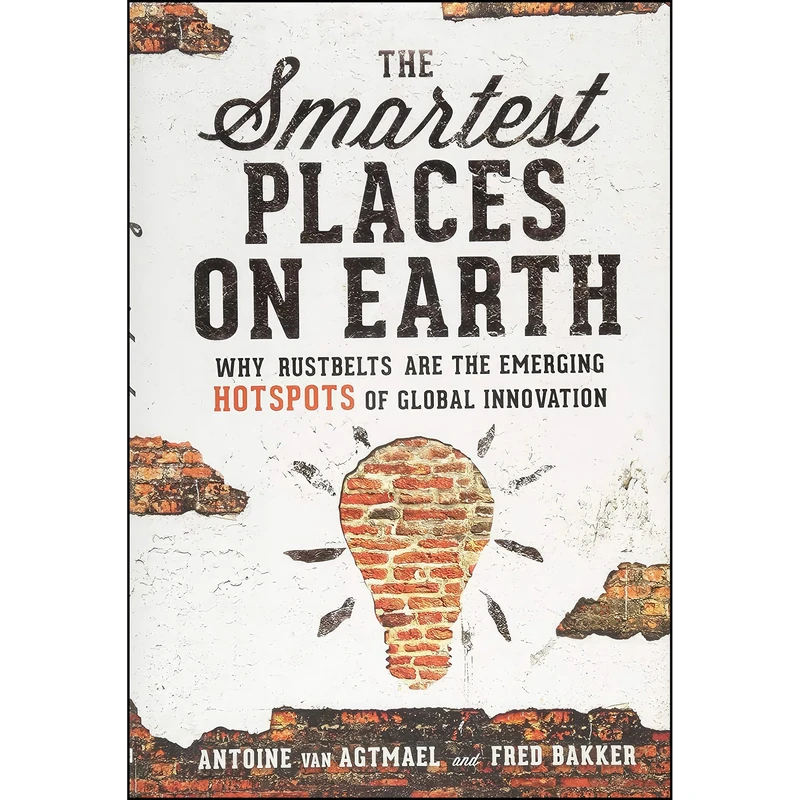 کتاب The Smartest Places on Earth اثر Antoine van Agtmael and Fred Bakker انتشارات PublicAffairs