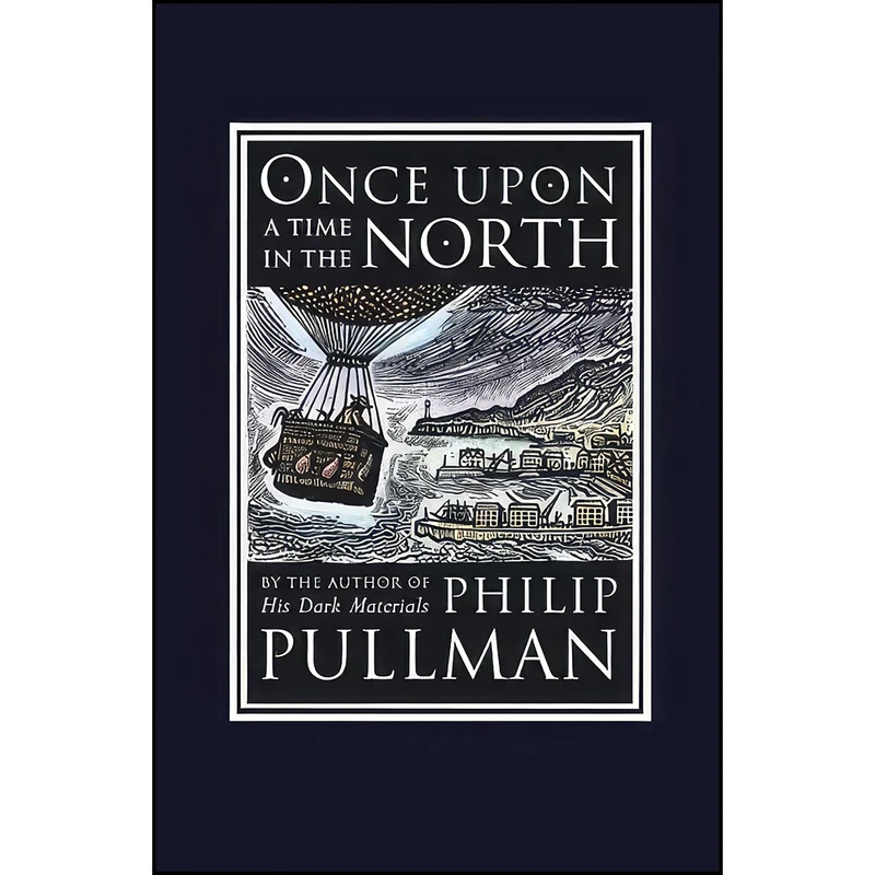کتاب Once Upon a Time in the North اثر Philip Pullman and John Lawrence انتشارات Knopf Books for Young Readers