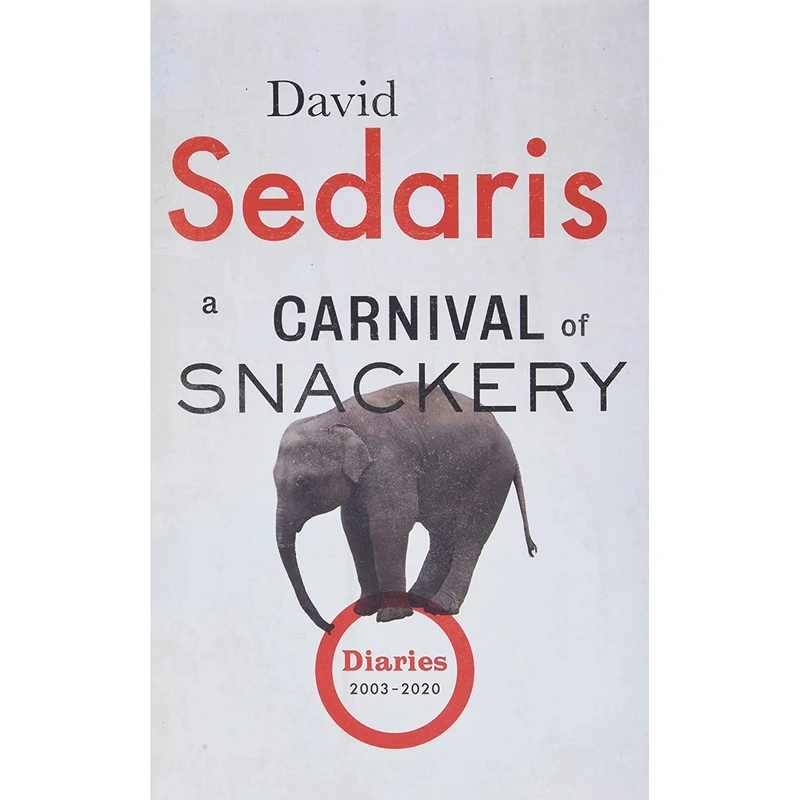 کتاب A Carnival of Snackery: Diaries (2003-2020) اثر David Sedaris انتشارات Little, Brown and Company